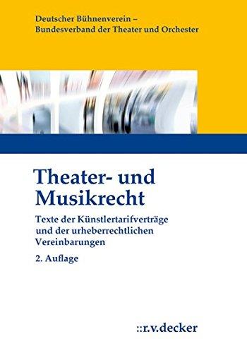 Theater- und Musikrecht: Texte der Künstlertarifverträge und der urheberrechtlichen Vereinbarungen