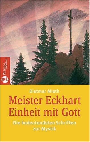 Meister Eckhardt - Einheit mit Gott. Die bedeutendsten Schriften zur Mystik