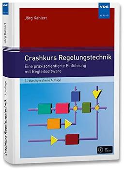 Crashkurs Regelungstechnik: Eine praxisorientierte Einführung mit Begleitsoftware