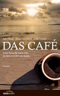 Das Café: Jeder braucht einen Ort, an dem er echt sein kann