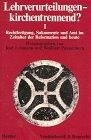 Lehrverurteilungen, kirchentrennend?, Tl.1, Rechtfertigung, Sakramente und Amt im Zeitalter der Reformation und heute