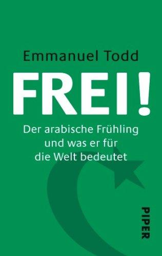 Frei!: im Gespräch mit Daniel Schneidermann<br>Der arabische Frühling und was er für die Welt bedeutet: im Gespräch mit Daniel Schneidermann Der arabische Frühling und was er für die Welt bedeutet