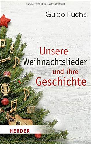 Unsere Weihnachtslieder und ihre Geschichte (Herder Spektrum)