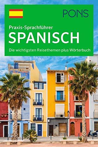 PONS Praxis-Sprachführer Spanisch: Die wichtigsten Reisethemen plus Wörterbuch