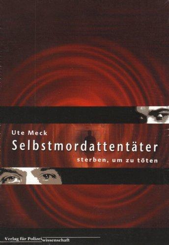 Selbstmordattentäter - sterben, um zu töten: Wie werden Menschen zu Selbstmordattentätern? Wie entstehen und funktionieren ihre Ideologien? Wie kann ... begegnen? Eine psychologische Analyse