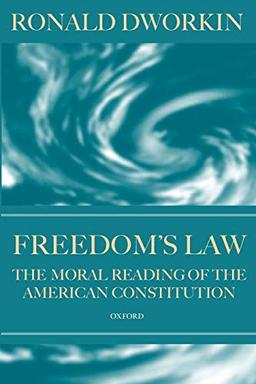 Freedom's Law: The Moral Reading of the American Constitution