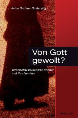 Von Gott gewollt?: Verheiratete katholische Priester und ihre Familien