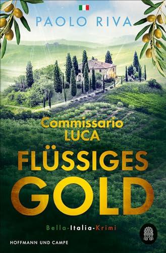 Flüssiges Gold: Commissario Lucas erster Fall. Ein Bella-Italia-Krimi