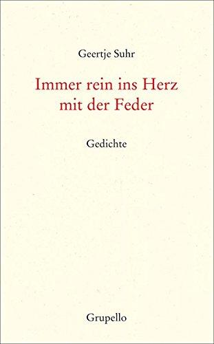 Immer rein ins Herz mit der Feder: Gedichte