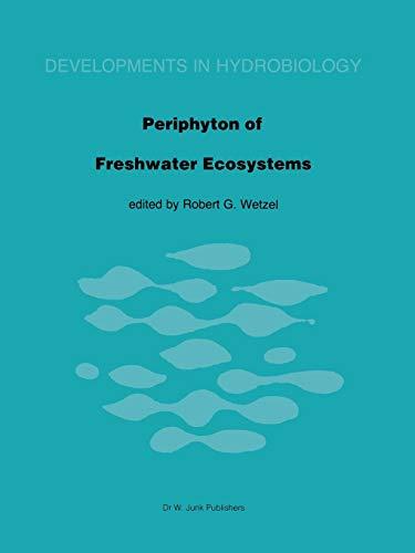 Periphyton of Freshwater Ecosystems: Proceedings of the First International Workshop on Periphyton of Freshwater Ecosystems held in Växjö, Sweden, ... (Developments in Hydrobiology, 17, Band 17)