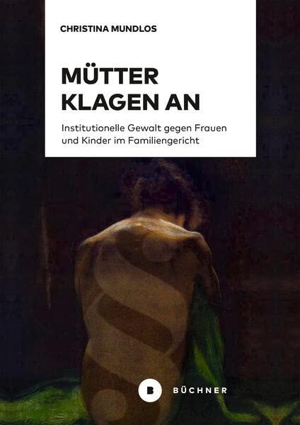 Mütter klagen an: Institutionelle Gewalt gegen Frauen und Kinder im Familiengericht