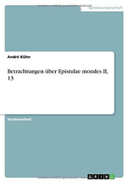 Betrachtungen über Epistulae morales II, 13