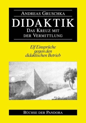 Didaktik: Elf Einsprüche gegen den didaktischen Betrieb