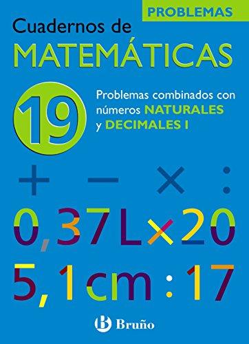 19 Problemas combinados con números naturales y decimales I (Castellano - Material Complementario - Cuadernos de Matemáticas)