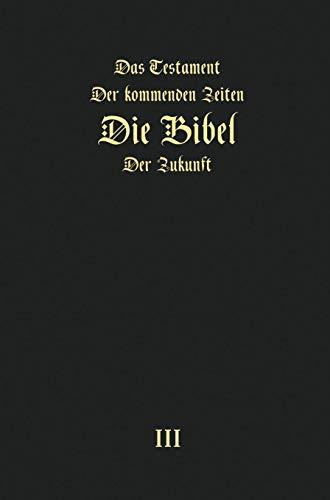 Das Testament der kommenden Zeiten - die Bibel der Zukunft - TEIL 3