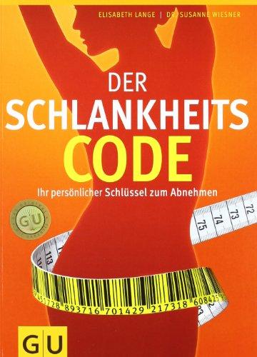 Der Schlankheits-Code: Ihr persönlicher Schlüssel zum Abnehmen (GU Altproduktion)