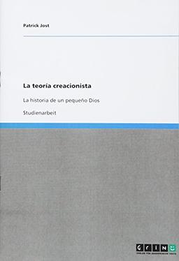 La teoría creacionista: La historia de un pequeño Dios