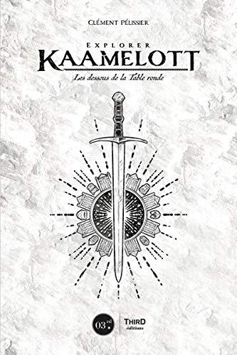 Explorer Kaamelott : les dessous de la Table ronde