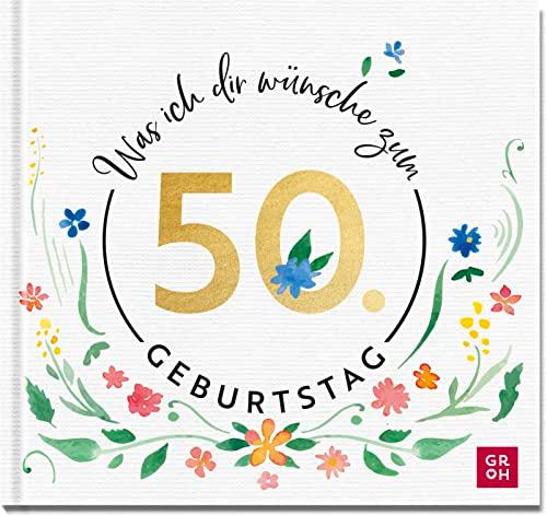 Was ich dir wünsche zum 50. Geburtstag: Edles Geschenkbuch mit herzlichen Glückwünschen und festlichen Fotografien | als Geschenk für Frauen und Männer geeignet