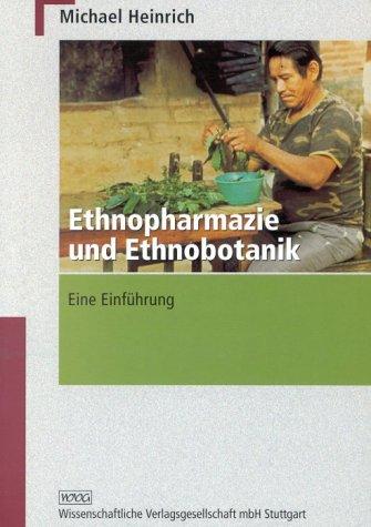 Ethnopharmazie und Ethnobotanik: Eine Einführung