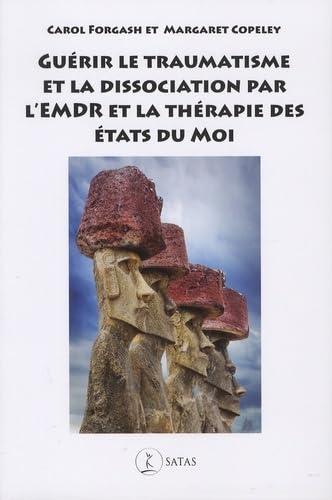 Guérir le traumatisme et la dissociation par l'EMDR et la thérapie des états du moi