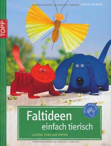 Faltideen - einfach tierisch: Lustige Tiere aus Papier