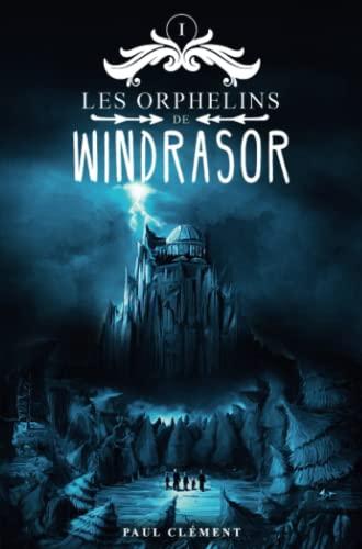 Les Orphelins de Windrasor Tome 1 (Les Orphelins de Windrasor Trilogie, Band 1)