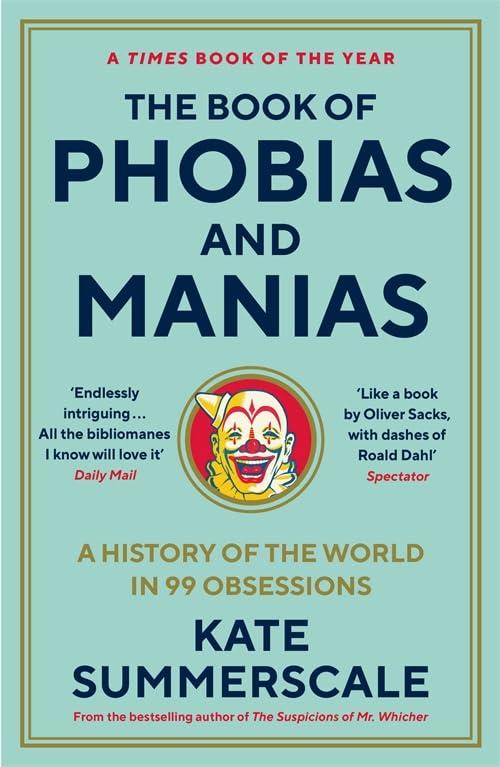 The Book of Phobias and Manias: A History of the World in 99 Obsessions