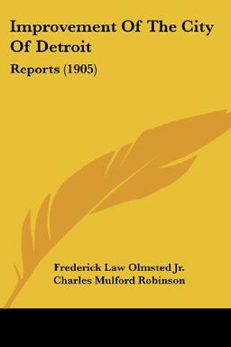 Improvement Of The City Of Detroit: Reports (1905)