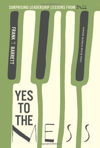 Yes to the Mess: Surprising Leadership Lessons from Jazz