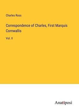 Correspondence of Charles, First Marquis Cornwallis: Vol. II