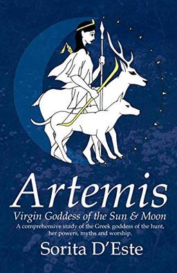 Artemis - Virgin Goddess of the Sun & Moon: Virgin Goddess of the Sun and Moon