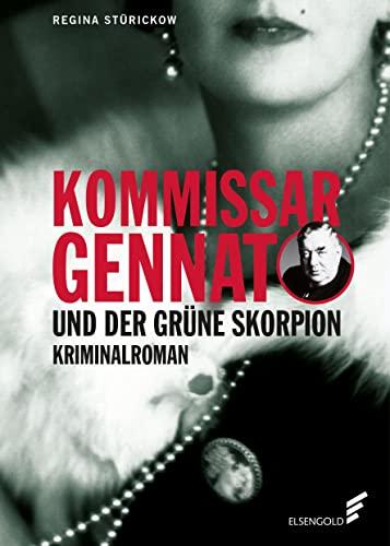 Kommissar Gennat und der grüne Skorpion: Kriminalroman. Gennat-Krimi, Bd. 4