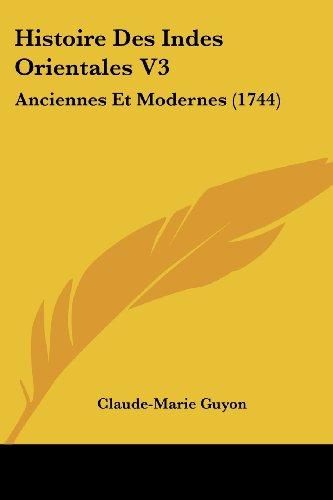 Histoire Des Indes Orientales V3: Anciennes Et Modernes (1744)