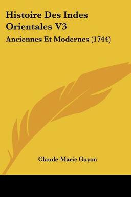 Histoire Des Indes Orientales V3: Anciennes Et Modernes (1744)