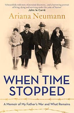 When Time Stopped: A Memoir of My Father's War and What Remains