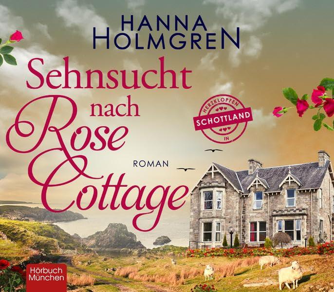 Sehnsucht nach Rose Cottage: Herzklopfen in Schottland