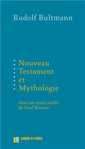 Nouveau Testament et mythologie. Démythologisation et herméneutique