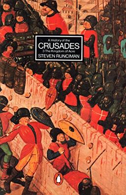 A History of the Crusades III: The Kingdom of Acre and the Later Crusades