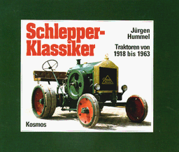 Schlepper- Klassiker. Traktoren von 1918 - 1963