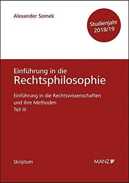 Einführung in die Rechtswissenschaften und ihre Methoden - Teil III - Grundfragen der Rechtsphilosophie - Studienjahr 2018/19