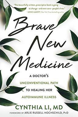 Brave New Medicine: A Doctor’s Unconventional Path to Healing Her Autoimmune Illness