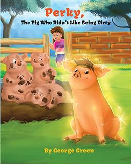 Perky, the Pig who Didn't Like Being Dirty