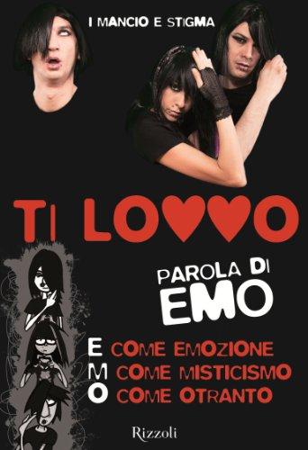 Ti lovvo. Parola di emo. E come emozione, M come misticismo, O come Ottranto