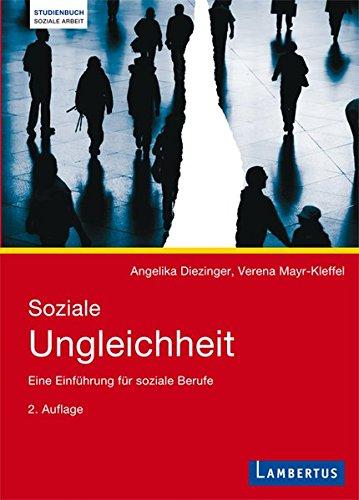 Soziale Ungleichheit: Eine Einführung für soziale Berufe