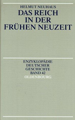 Enzyklopädie Deutscher Geschichte, Band 42: Das Reich in der frühen Neuzeit