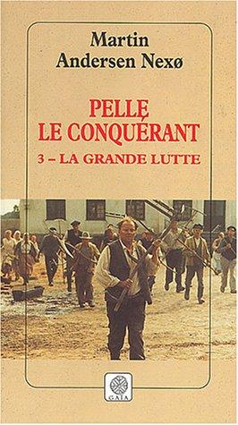 Pelle le conquérant. Vol. 3. La grande lutte