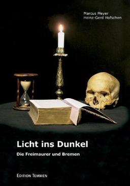 Licht ins Dunkel. Die Freimaurer und Bremen