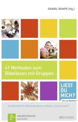 41 Methoden zum Bibellesen mit Gruppen: Ein Ideenbuch für Mitarbeitende zur Initiative &#34;Liest du mich?&#34; - Gott zum Nachlesen: Ein Ideenbuch ... "Liest du mich?" - Gott zum Nachlesen