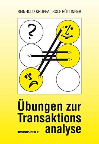 Übungen zur Transaktionsanalyse: Praxis der Transaktionsanalyse in Beruf und Organisation